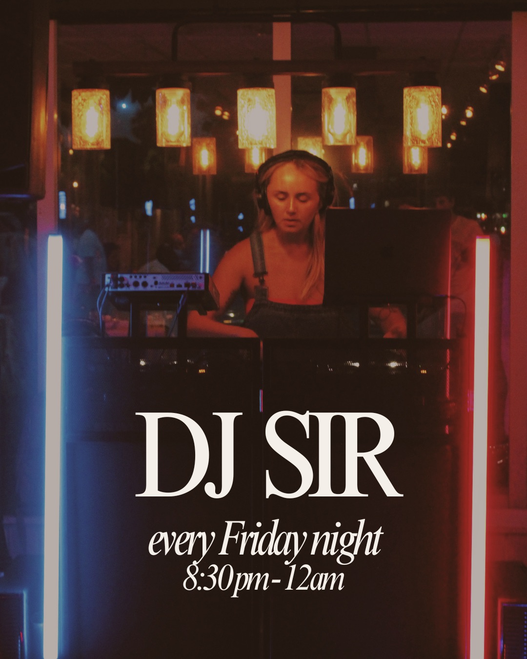 Female DJ performing behind a booth with glowing neon lights, advertising DJ SIR every Friday night 8:30 PM to 12 AM